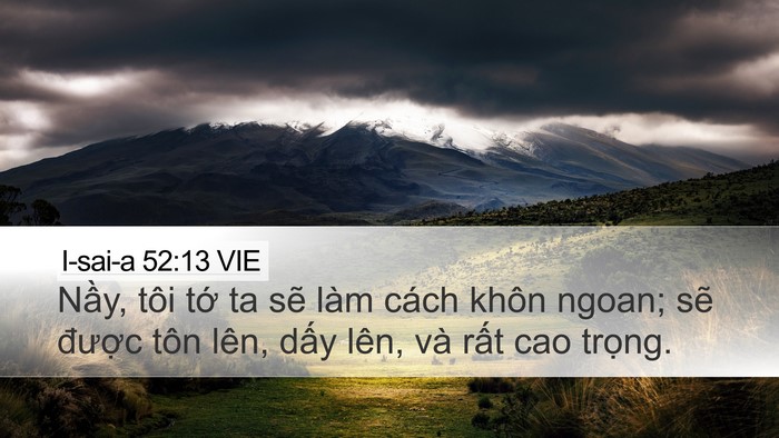 I-sai-a 52:13 VIE Desktop Wallpaper - Nầy, tôi tớ ta sẽ làm cách khôn ngoan; - Desktop Bible Verse Wallpaper