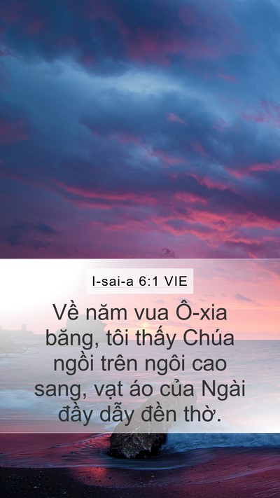 I-sai-a 6:1 VIE Mobile Phone Wallpaper - Về năm vua Ô-xia băng, tôi thấy Chúa - Mobile Bible Verse Wallpaper