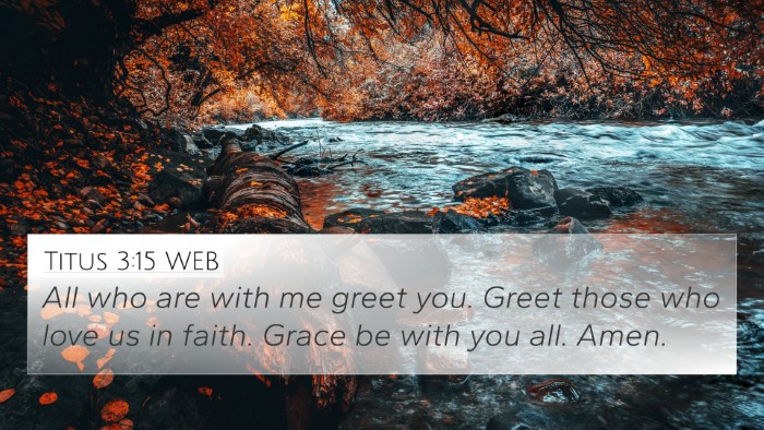 Titus 3:15 WEB 4K Wallpaper - All who are with me greet you. Greet those who - 4K Wallpaper Bible Verse