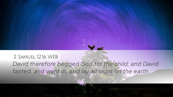 2 Samuel 12:16 WEB Desktop Wallpaper - David therefore begged God for the child; and - Desktop Bible Verse Wallpaper