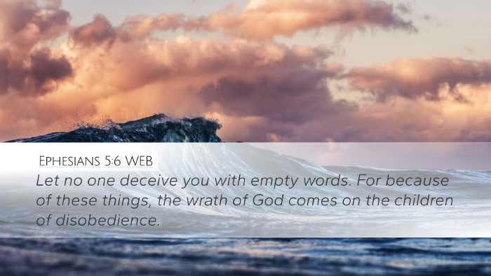 Ephesians 5:6 WEB Desktop Wallpaper - Let no one deceive you with empty words. For - Desktop Bible Verse Wallpaper