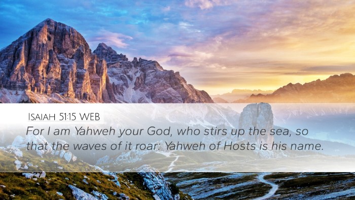 Isaiah 51:15 WEB Desktop Wallpaper - For I am Yahweh your God, who stirs up the sea, - Desktop Bible Verse Wallpaper