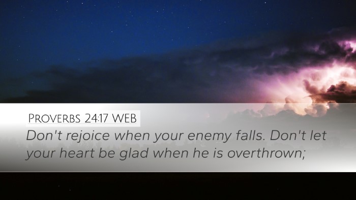 Proverbs 24:17 WEB Desktop Wallpaper - Don't rejoice when your enemy falls. Don't let - Desktop Bible Verse Wallpaper