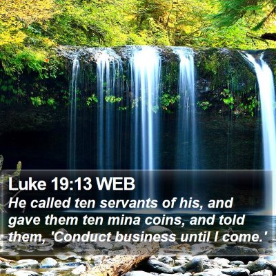 Luke 19:13 WEB Bible Verse Image