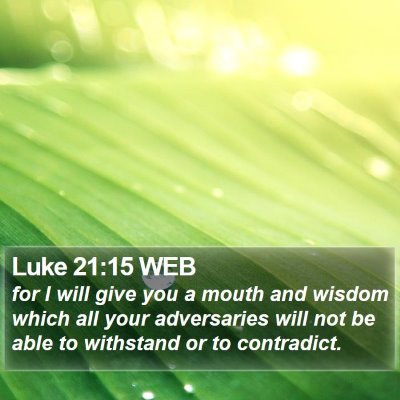 Luke 21:15 WEB Bible Verse Image