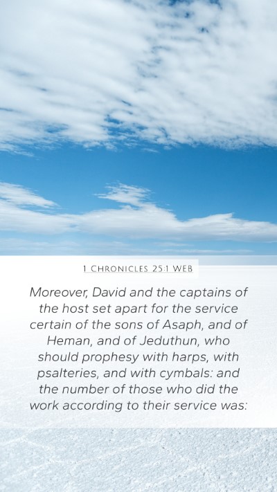 1 Chronicles 25:1 WEB Mobile Phone Wallpaper - Moreover, David and the captains of the host set - Mobile Bible Verse Wallpaper