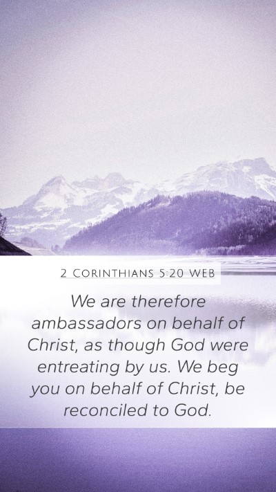 2 Corinthians 5:20 WEB Mobile Phone Wallpaper - We are therefore ambassadors on behalf of Christ, - Mobile Bible Verse Wallpaper