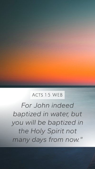 Acts 1:5 WEB Mobile Phone Wallpaper - For John indeed baptized in water, but you will - Mobile Bible Verse Wallpaper