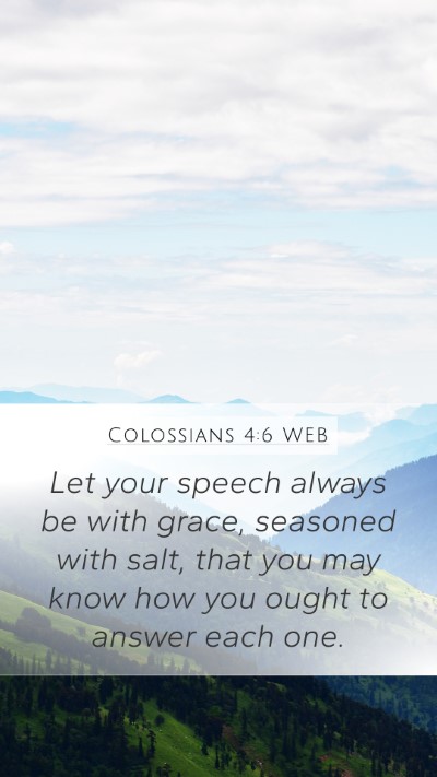 Colossians 4:6 WEB Mobile Phone Wallpaper - Let your speech always be with grace, seasoned - Mobile Bible Verse Wallpaper