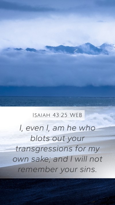 Isaiah 43:25 WEB Mobile Phone Wallpaper - I, even I, am he who blots out your - Mobile Bible Verse Wallpaper