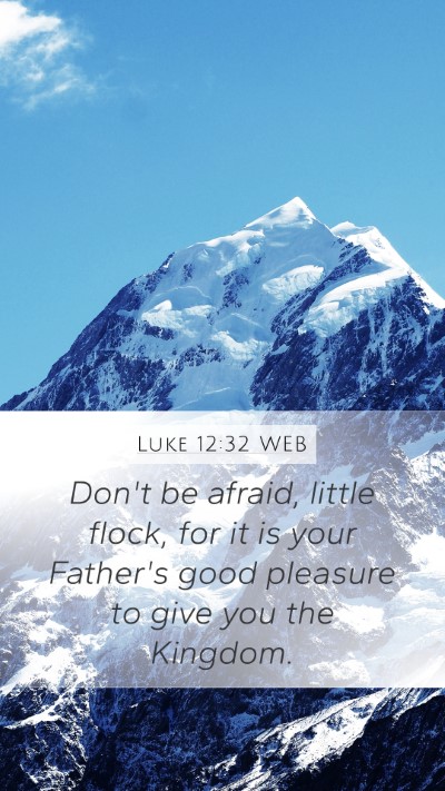 Luke 12:32 WEB Mobile Phone Wallpaper - Don't be afraid, little flock, for it is your - Mobile Bible Verse Wallpaper