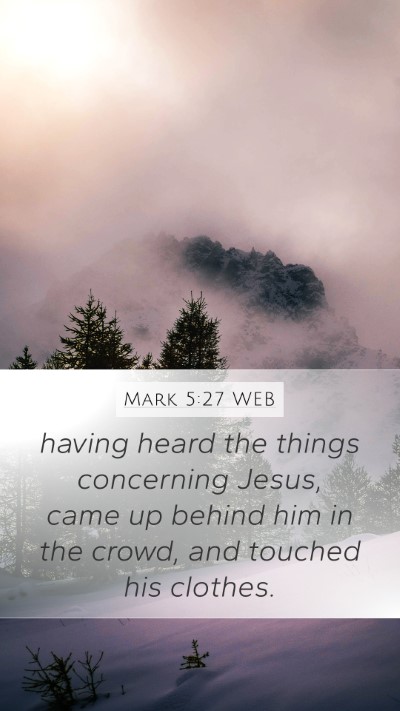 Mark 5:27 WEB Mobile Phone Wallpaper - having heard the things concerning Jesus, came up - Mobile Bible Verse Wallpaper