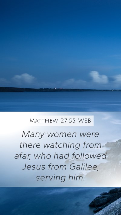 Matthew 27:55 WEB Mobile Phone Wallpaper - Many women were there watching from afar, who had - Mobile Bible Verse Wallpaper