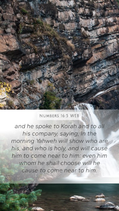 Numbers 16:5 WEB Mobile Phone Wallpaper - and he spoke to Korah and to all his company, - Mobile Bible Verse Wallpaper