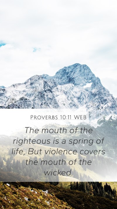 Proverbs 10:11 WEB Mobile Phone Wallpaper - The mouth of the righteous is a spring of life, - Mobile Bible Verse Wallpaper