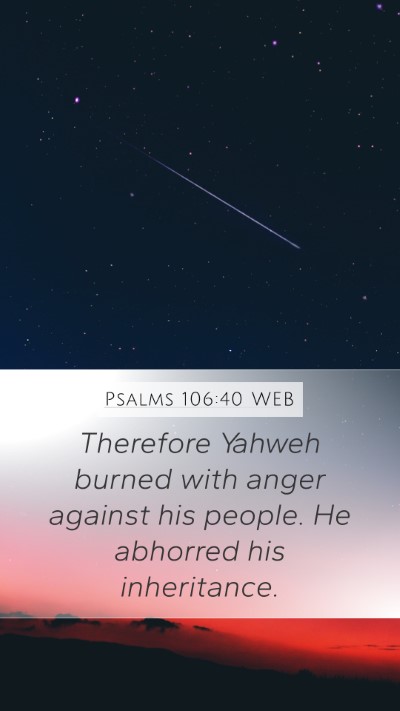 Psalms 106:40 WEB Mobile Phone Wallpaper - Therefore Yahweh burned with anger against his - Mobile Bible Verse Wallpaper