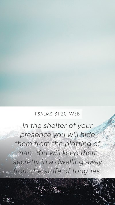 Psalms 31:20 WEB Mobile Phone Wallpaper - In the shelter of your presence you will hide - Mobile Bible Verse Wallpaper