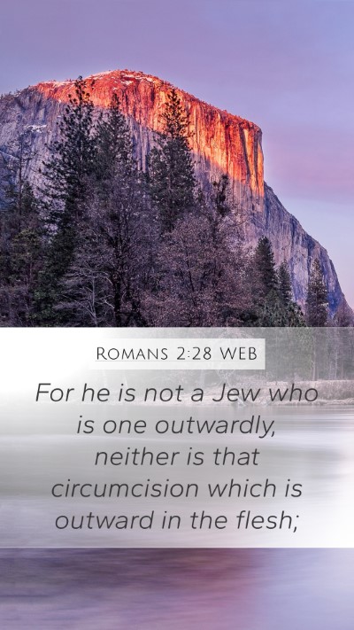 Romans 2:28 WEB Mobile Phone Wallpaper - For he is not a Jew who is one outwardly, neither - Mobile Bible Verse Wallpaper